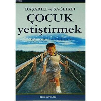 Başarılı Ve Sağlıklı Çocuk Yetiştirmek Hasan Çalışkan