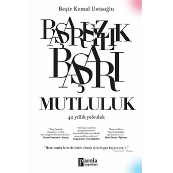 Başarısızlık Başarı Mutluluk - 40 Yıllık Yolculuk Beşir Kemal Ustaoğlu