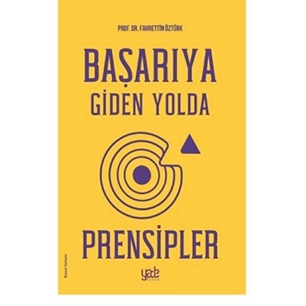 Başarıya Giden Yolda Prensipler - Fahrettin Öztürk