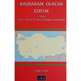 Başbakan Olacak Çocuk 1. Kitap - Bilge Salih