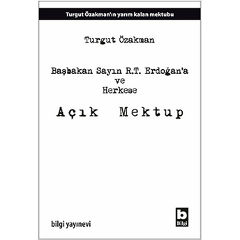 Başbakan Sayın R.t. Erdoğana Ve Herkese Açık Mektup Turgut Özakman