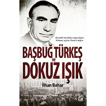 Başbuğ Türkeş Ve Dokuz Işık Ilhan Bahar