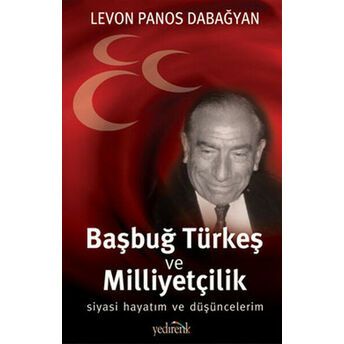 Başbuğ Türkeş Ve Milliyetçilik Levon Panos Dabağyan