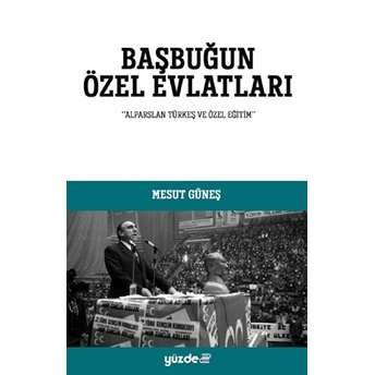 Başbuğun Özel Evlatları Mesut Güneş