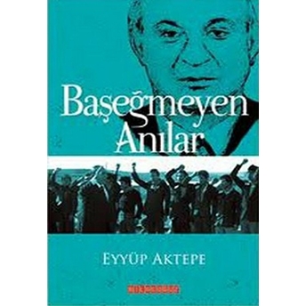 Başeğmeyen Anılar