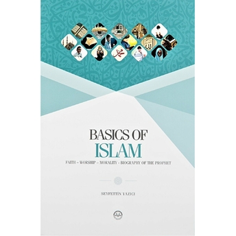 Basics Of Islam (Temel Dini Bilgiler) Ingilizce Seyfettin Yazıcı