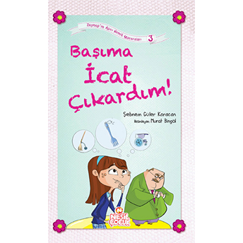 Başıma Icat Çıkardım! / Zeynep'in Aşırı Komik Maceraları -3 Şebnem Güler Karacan