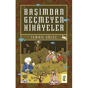 Başımdan Geçmeyen Hikayeler Ismail Güleç