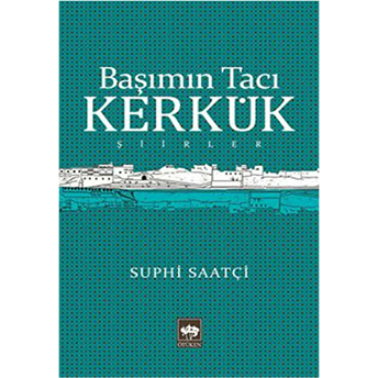 Başımın Tacı Kerkük Suphi Saatçi