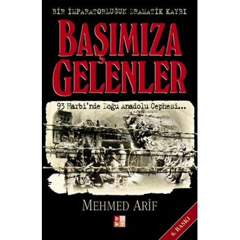 Başımıza Gelenler - Bir Imparatorluğun Dramatik Kaybı Mehmed Arif