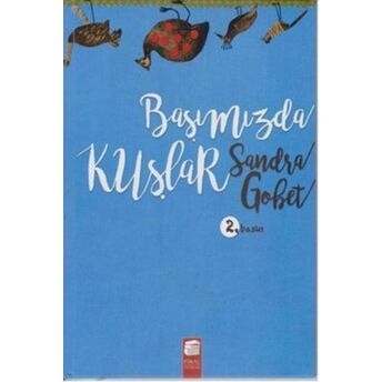 Başımızda Kuşlar (Ciltli) Sandra Gobet