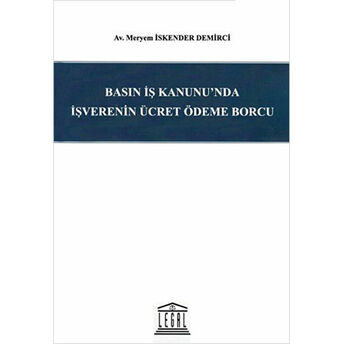 Basın Iş Kanunu'Nda Işverenin Ücret Ödeme Borcu Meryem Iskender Demirci