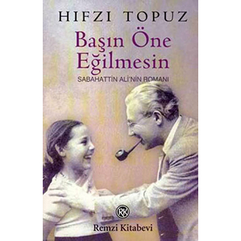 Başın Öne Eğilmesin Sabahattin Ali’nin Romanı Hıfzı Topuz