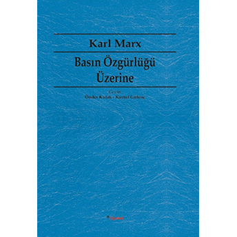 Basın Özgürlüğü Üzerine Karl Marx