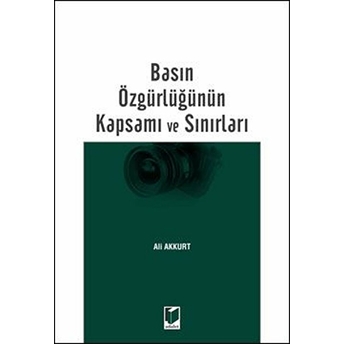 Basın Özgürlüğünün Kapsamı Ve Sınırları Ali Akkurt