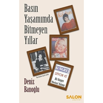 Basın Yaşamımda Bitmeyen Yıllar Deniz Banoğlu