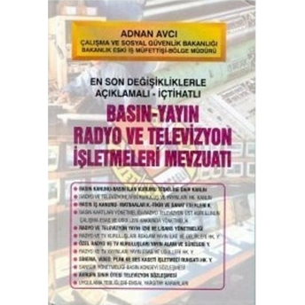 Basın-Yayın Radyo Ve Televizyon Işletme Mevzuatı En Son Değişikliklerle Açıklamalı-Içtihatlı Ciltli Adnan Avcı