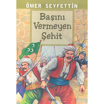 Başını Vermeyen Şehit Ömer Seyfettin