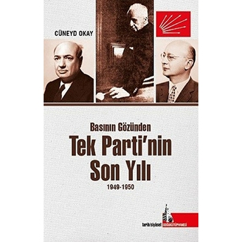 Basının Gözünden Tek Parti’nin Son Yılı 1949-1950