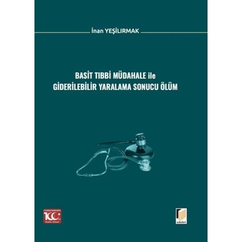 Basit Tıbbi Müdahale Ile Giderilebilir Yaralama Sonucu Ölüm Inan Yeşilırmak