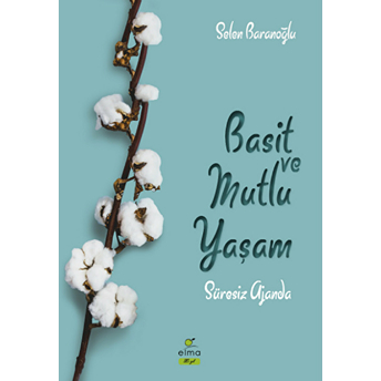 Basit Ve Mutlu Yaşam (Süresiz Ajanda) Selen Baranoğlu