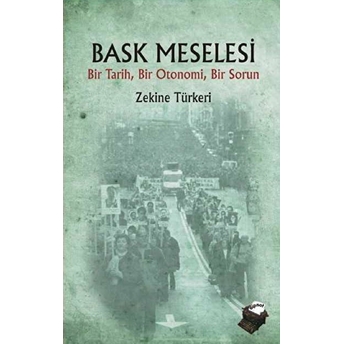 Bask Meselesi Bir Tarih, Bir Otonomi, Bir Sorun Zekine Türkeri