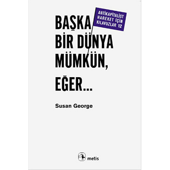 Başka Bir Dünya Mümkün Eğer... Susan George