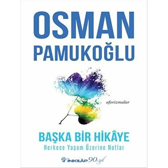 Başka Bir Hikaye Herkese Yaşam Üzerine Notlar Osman Pamukoğlu