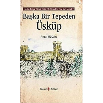 Başka Bir Tepeden Üsküp-Recai Özcan