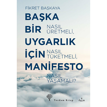 Başka Bir Uygarlık Için Manifesto Fikret Başkaya