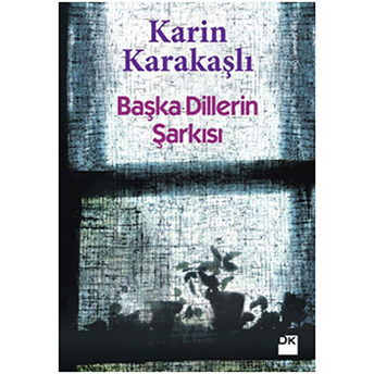 Başka Dillerin Şarkısı Karin Karakaşlı