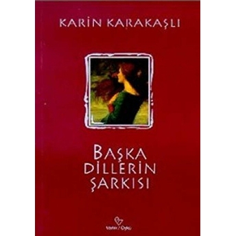 Başka Dillerin Şarkısı Karin Karakaşlı