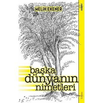 Başka Dünyanın Nimetleri Melih Ekener