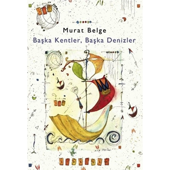 Başka Kentler, Başka Denizler Murat Belge