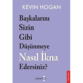 Başkalarını Sizin Gibi Düşünmeye Nasıl Ikna Edersiniz? Kevin Hogan