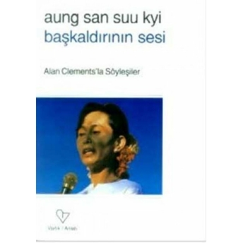 Başkaldırının Sesi Alan Clements’la Söyleşiler Aung San Suu Kyi