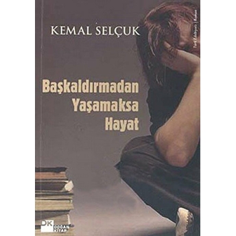 Başkaldırmadan Yaşamaksa Hayat Kemal Selçuk