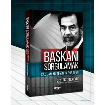 Başkanı Sorgulamak - Saddam Hüseyin'in Sorgusu John Nixon