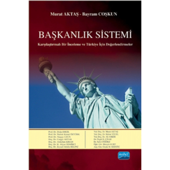 Başkanlık Sistemi Karşılaştırmalı Bir Inceleme Ve Türkiye Için Değerlendirmeler