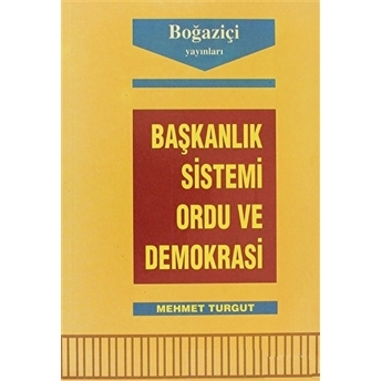 Başkanlık Sistemi Ordu Ve Demokrasi Mehmet Turgut