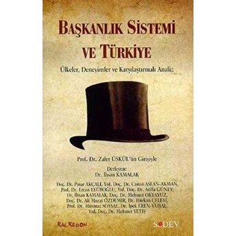 Başkanlık Sistemi Ve Türkiye Ülkeler, Deneyimler Ve Karşılaştırmalı Analiz Derleme