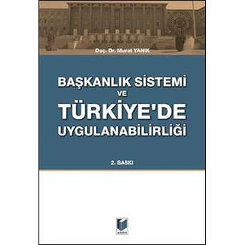 Başkanlık Sistemi Ve Türkiye'De Uygulanabilirliği Murat Yanık