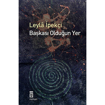 Başkası Olduğun Yer Leyla Ipekçi