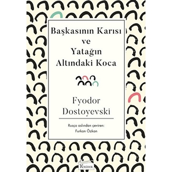 Başkasının Karısı Ve Yatağın Altındaki Koca Fyodor Mihayloviç Dostoyevski