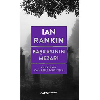 Başkasının Mezarı - Bir Dedektif John Rebus Polisiyesi 18 Ian Rankin