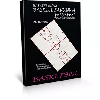 Basketbolda Baskılı Savunma Felsefesi Yönetim Ve Uygulamaları Ali Burgul