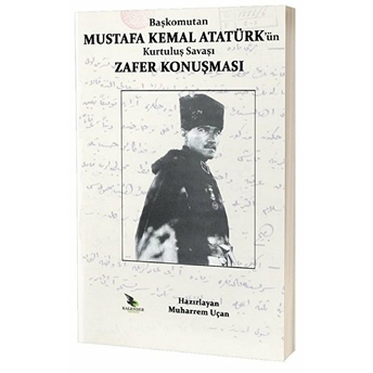 Başkomutan Mustafa Kemal Atatürk'ün Kurtuluş Savaşı Zafer Konuşması