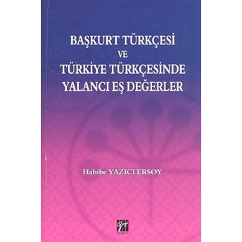 Başkurt Türkçesi Ve Türkiye Türkçesinde Yalancı Eş Değerler-Habibe Yazıcı Ersoy