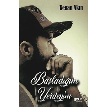 Başladığım Yerdeyim - Kenan Akın