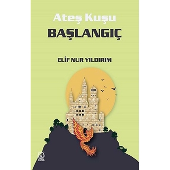 Başlangıç - Ateş Kuşu 4 Elif Nur Yıldırım